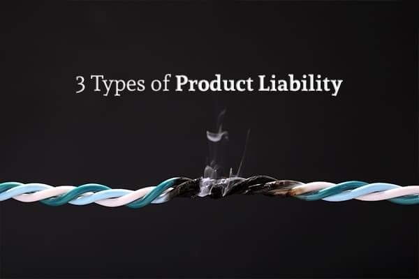 A wire burning in the middle under the words 3 Types of Product Liability