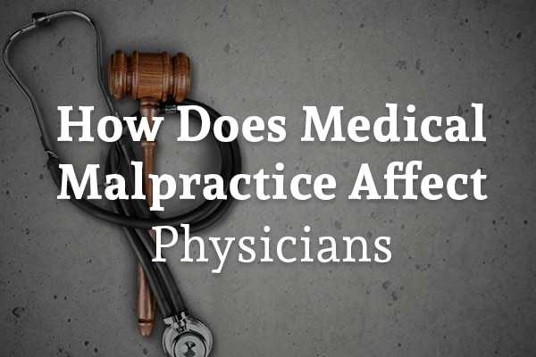 A gavel with a stethoscope with the words, how does medical malpractice affect physicians.